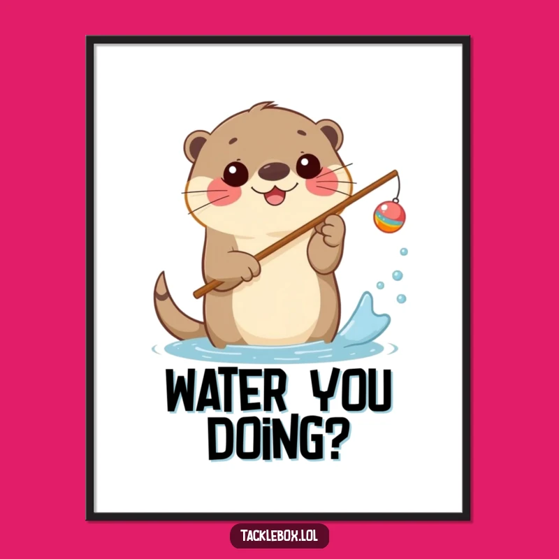 Funny Otter Fishing Poster - Hilarious Aquatic Wall Art!